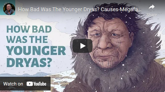 How Bad Was The Younger Dryas? Causes-Megafauna-Civilization